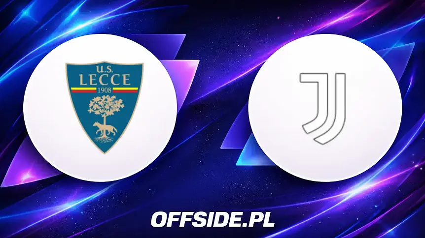 Lecce zmierzy się z Juventusem Turyn! Gdzie obejrzeć mecz 09.05.2026?
