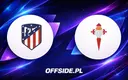 Atletico kontra Celta: Znamy składy na mecz!