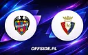 Levante kontra Osasuna: Gdzie oglądać dzisiejszy mecz La Liga?