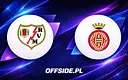 Składy na mecz Rayo Vallecano kontra Girona ujawnione
