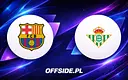 Barcelona kontra Betis: Gdzie i jak obejrzeć kluczowe starcie w La Liga?