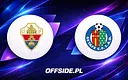Elche kontra Getafe: Kluczowy mecz o utrzymanie i górną część tabeli
