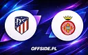 Atletico Madryt gotowe na konfrontację z Gironą