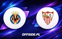 Gdzie oglądać pojedynek Villarreal - Sevilla?