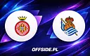 Girona i Real Sociedad przed kluczowym starciem o punkty