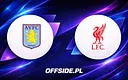 Kluczowy mecz Aston Villa - Liverpool: gdzie oglądać i kto jest w formie?