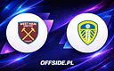 Starcie West Ham United z Leeds: składy zespołów