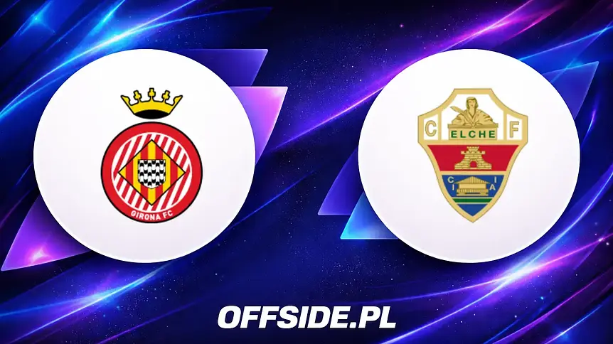 Decydujący mecz o utrzymanie: Girona kontra Elche
