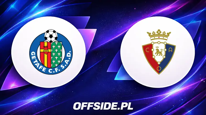 Getafe kontra Osasuna: Gdzie obejrzeć ostatni mecz sezonu La Liga?