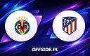 Villarreal deklasuje Atletico. Ayoze Pérez gwiazdą spotkania