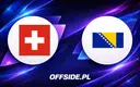 Szwajcaria i Bośnia ogłaszają składy na starcie