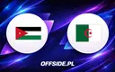 Oficjalne składy na mecz Jordania - Algeria