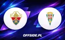Oficjalne składy na mecz Elche z Cordobą