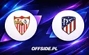 Sevilla kontra Atletico Madryt: gdzie oglądać dzisiejszy mecz?