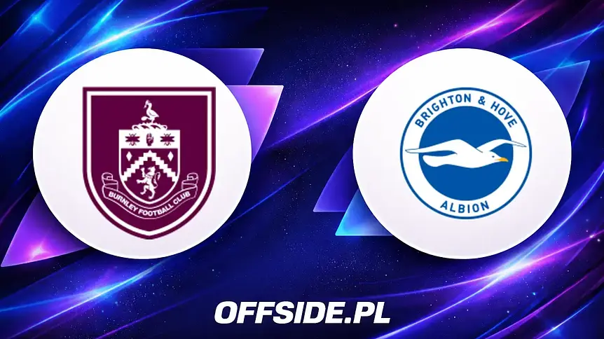 Burnley i Brighton gotowe do walki - składy ogłoszone!