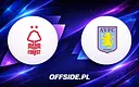 Jak i gdzie oglądać Nottingham Forest kontra Aston Villa? Sprawdź szczegóły!