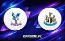 Składy na starcie Crystal Palace z Newcastle United
