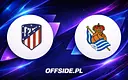 Atletico Madryt kontra Real Sociedad: gdzie oglądać finał Copa del Rey?