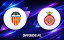 Valencia kontra Girona: gdzie obejrzeć to starcie na żywo?