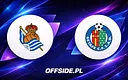 Real Sociedad i Getafe ujawniają składy na mecz
