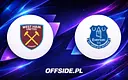 Jak oglądać West Ham - Everton na żywo? Wszystko, co musisz wiedzieć