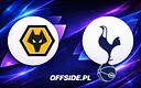 Oto składy Wolverhampton i Tottenham na mecz