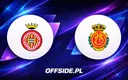 Gdzie oglądać starcie Girona z RCD Mallorca?
