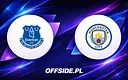 Składy na mecz Everton vs Manchester City ujawnione