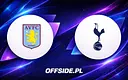 Aston Villa kontra Tottenham: Gdzie obejrzeć mecz?