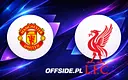 Oficjalne składy Manchester United i Liverpoolu na hitowe starcie