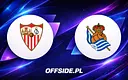 Gdzie obejrzeć mecz Sevilla kontra Real Sociedad? Transmisje na żywo